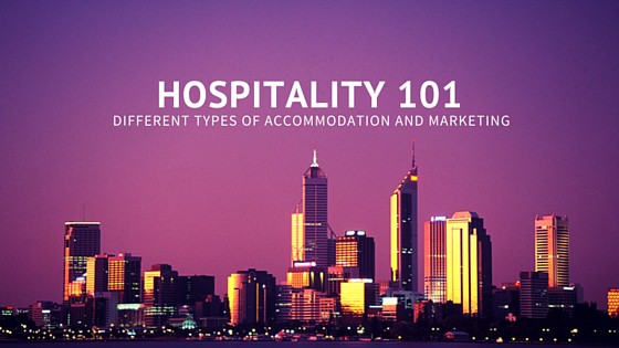 Hospitality 101: Different Types of Accommodation and Marketing