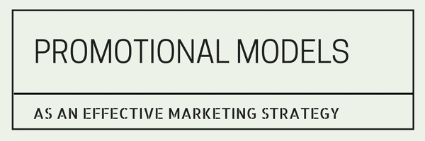 Promotional Models As An Effective Marketing Strategy