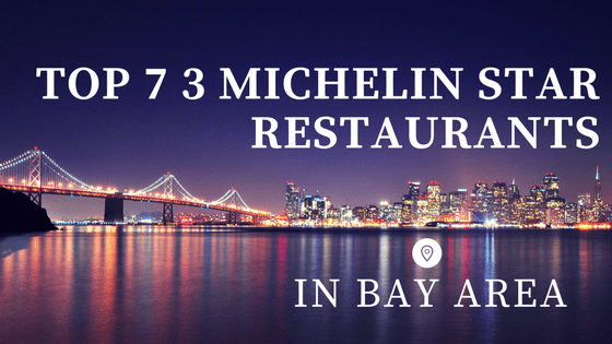 3 Michelin Star Restaurants in Bay Area
