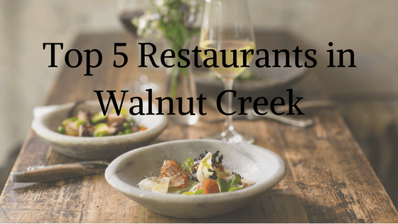 Top 5 Restaurants in Walnut Creek