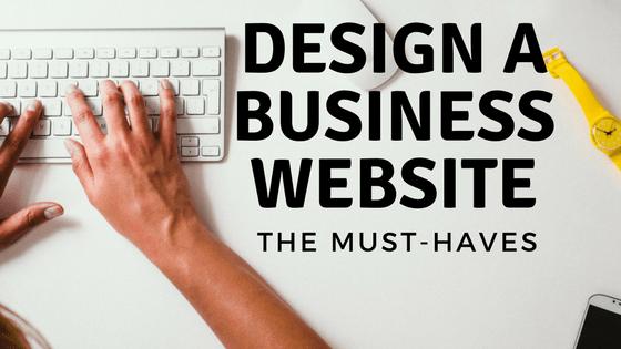 How to Design a Business Website: the Must-Haves