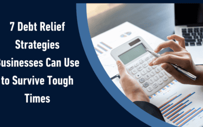 7 Debt Relief Strategies Businesses Can Use to Survive Tough Times