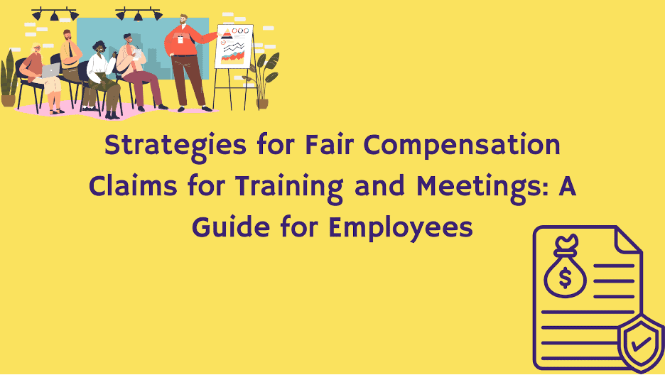 Strategies for Fair Compensation Claims for Training and Meetings: A Guide for Employees