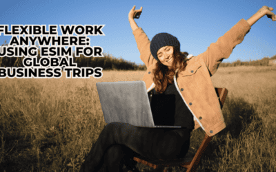 Flexible Work Anywhere: Using eSIM for Global Business Trips